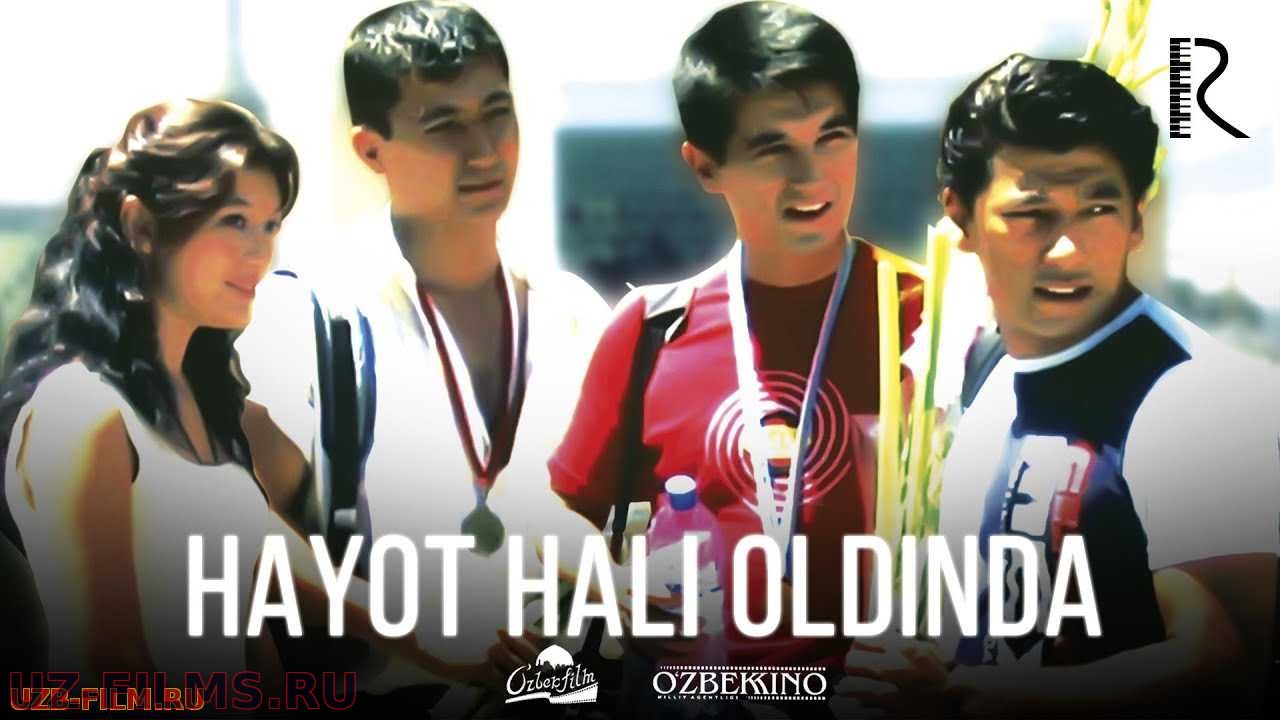 Hayot hali oldinda (o'zbek film) | Хаёт хали олдинда (узбекфильм) 2006