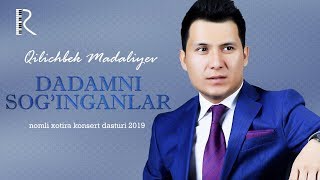 Qilichbek Madaliyev - Dadamni sog'inganlar xotira konsert dasturi 2019